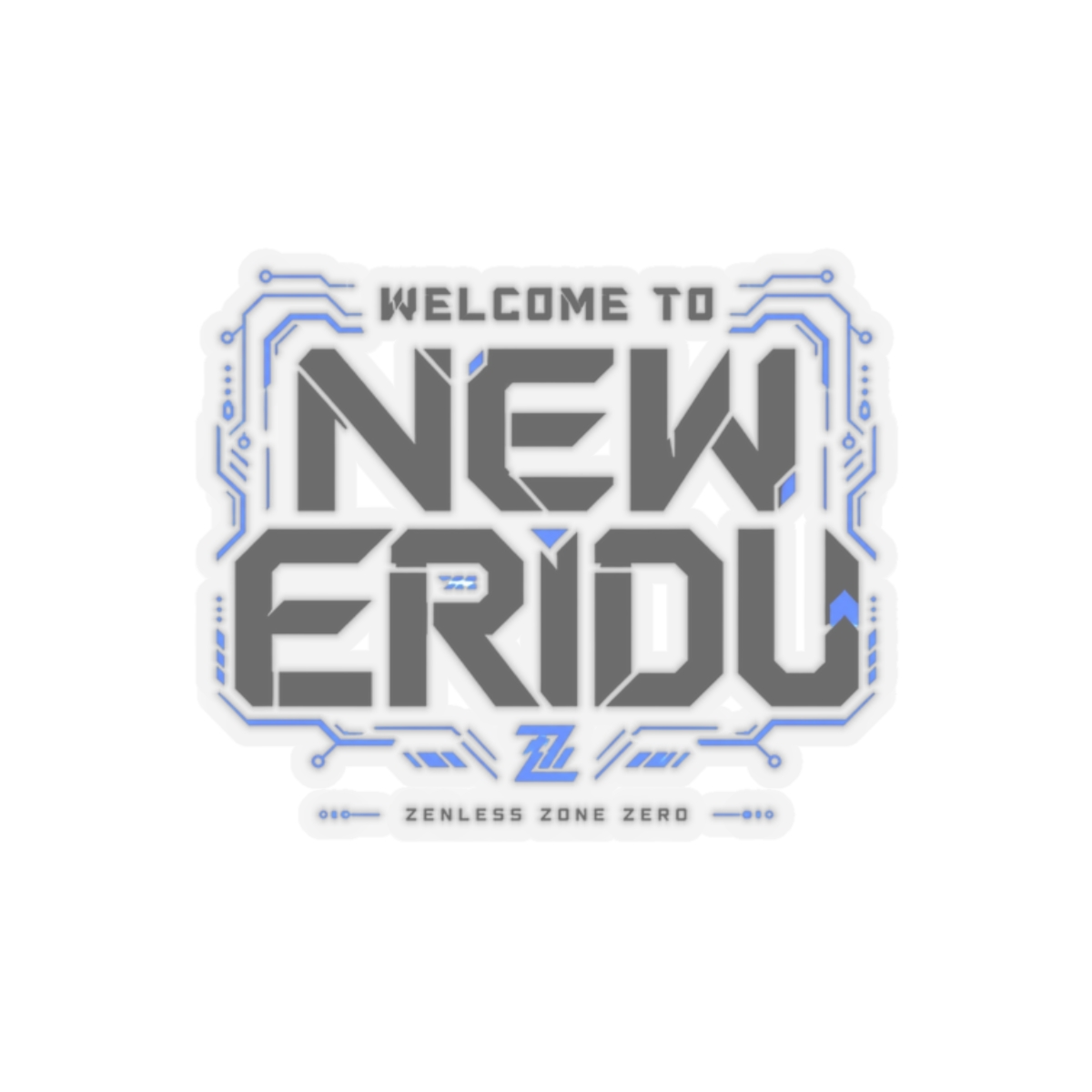 Zenless Zone Zero "Welcome to New Eridu" Sticker